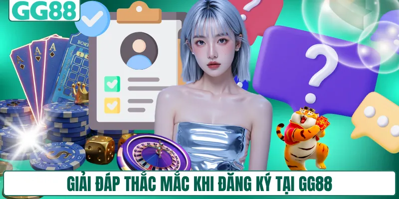 Giải đáp thắc mắc khi đăng ký tại GG88